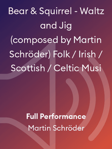 Bear & Squirrel - Waltz and Jig (composed by Martin Schröder) Folk / Irish / Scottish / Celtic Musi