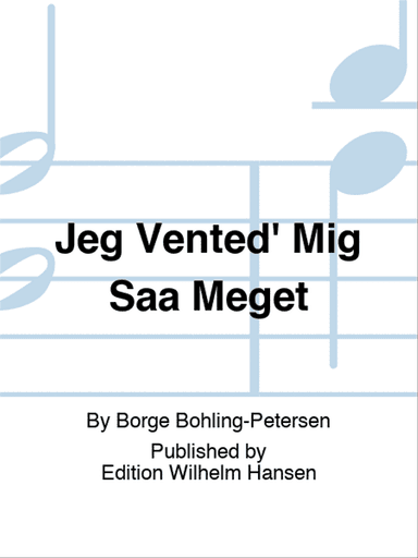 Jeg Vented' Mig Saa Meget