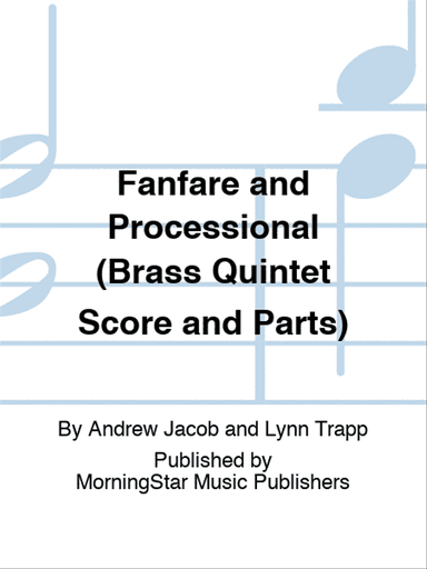 Fanfare and Processional (Brass Quintet Score and Parts)