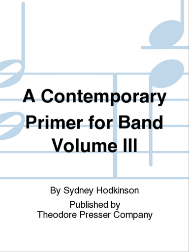 A Contemporary Primer For Band Volume III