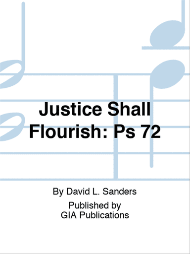 Justice Shall Flourish: Psalm 72