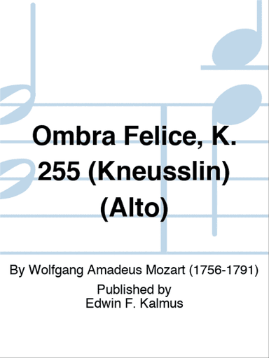 Ombra Felice, K. 255 (Kneusslin) (Alto)
