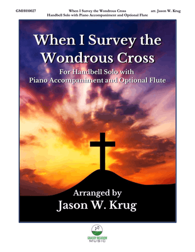 When I Survey the Wondrous Cross (for handbell solo with piano accompaniment and optional flute)