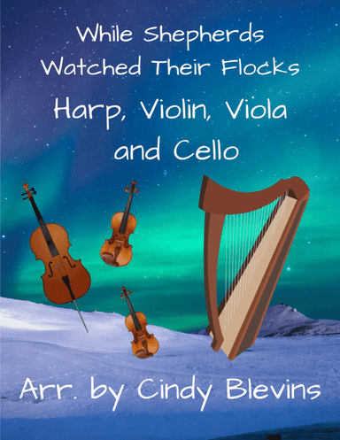 While Shepherds Watched Their Flocks, for Violin, Viola, Cello and Harp