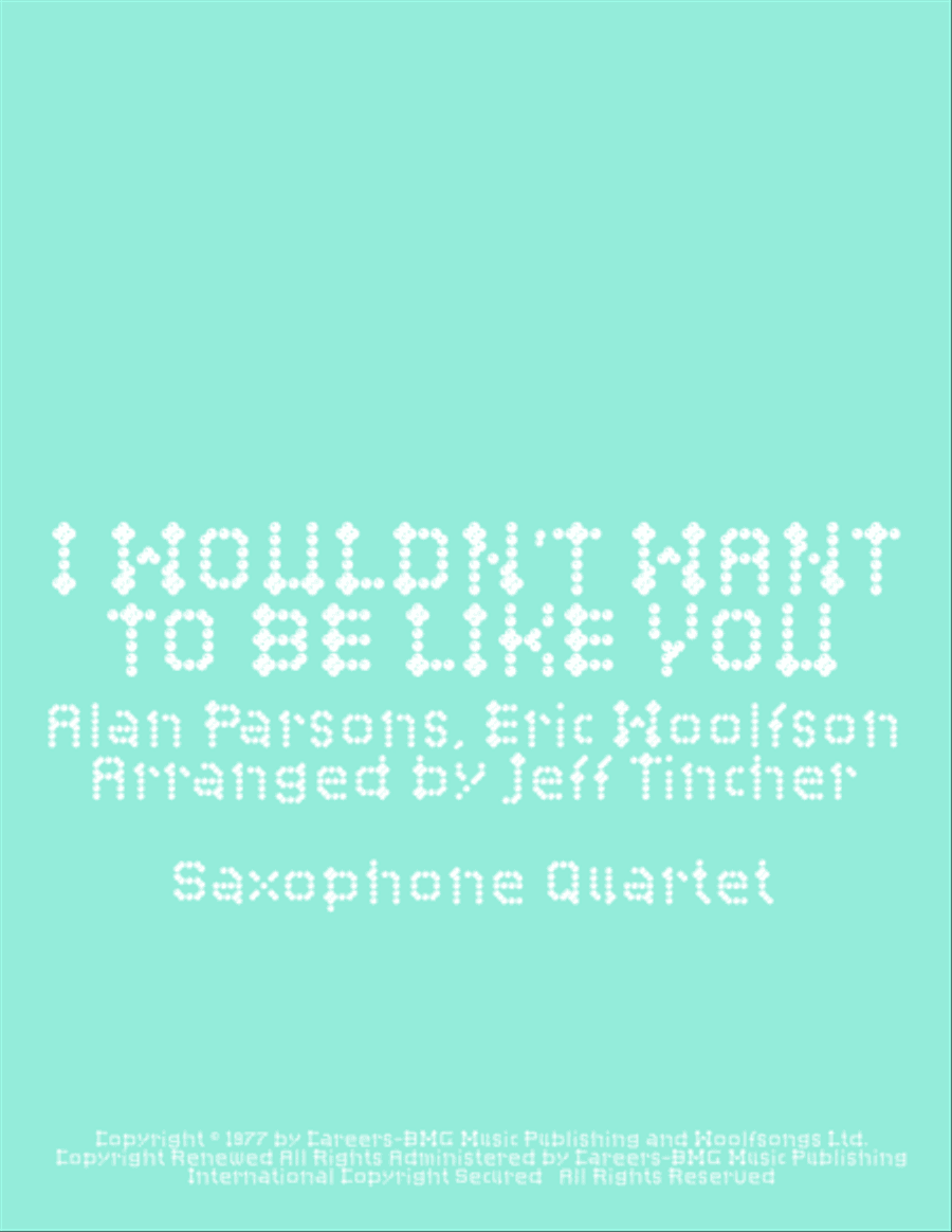 I Wouldn't Want To Be Like You