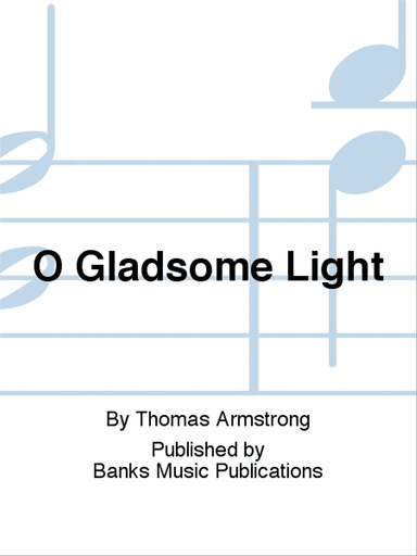 O Gladsome Light