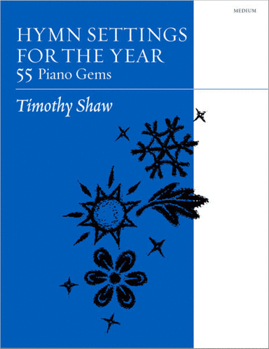 Hymn Settings for the Year: 55 Piano Gems