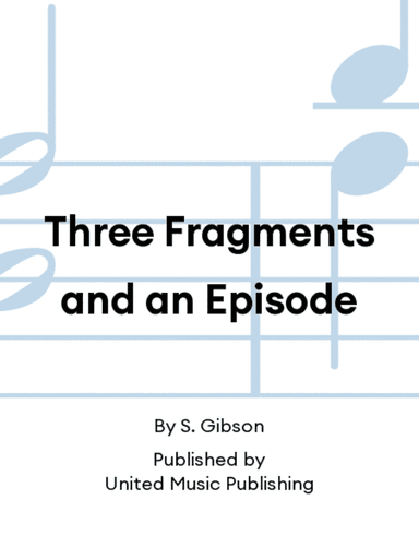 Three Fragments and an Episode