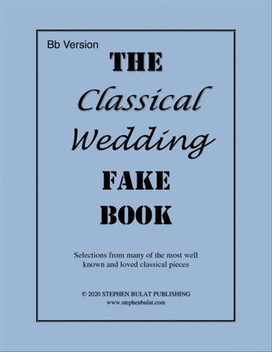 Classical Wedding Fake Book (Bb Version) - Popular classical songs arranged in lead sheet format