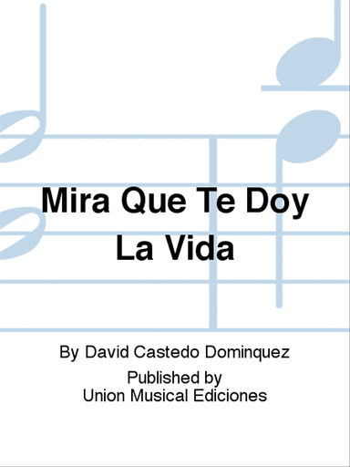 Mira Que Te Doy La Vida