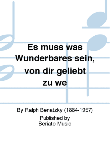 Es muß was Wunderbares sein, von dir geliebt zu we