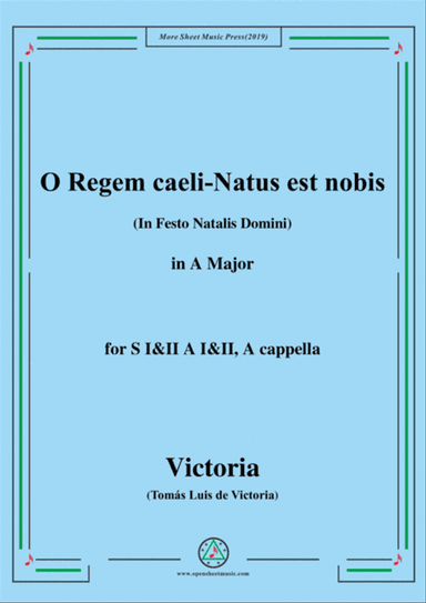 Victoria-O Regem caeli-Natus est nobis,in A Major,for SI&II AI&II,A cappella