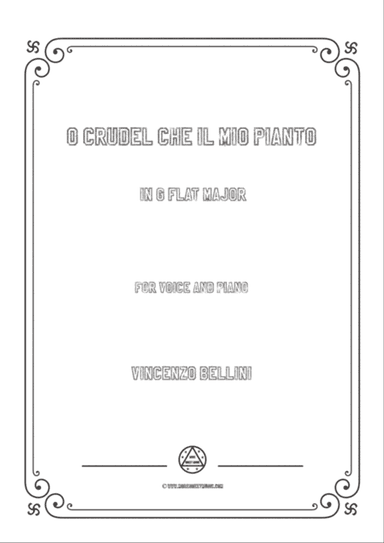 Bellini-O crudel che il mio pianto in G flat Major,for voice and piano