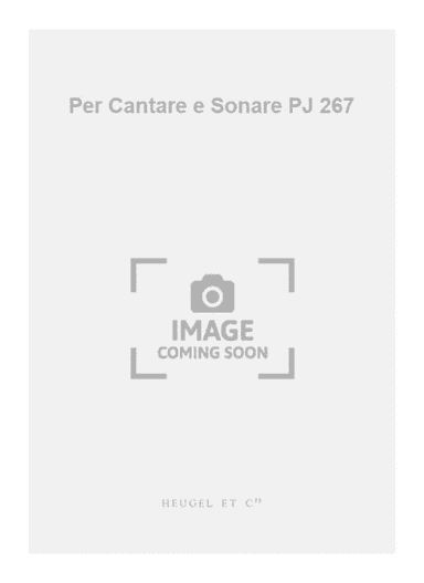 Per Cantare e Sonare PJ 267