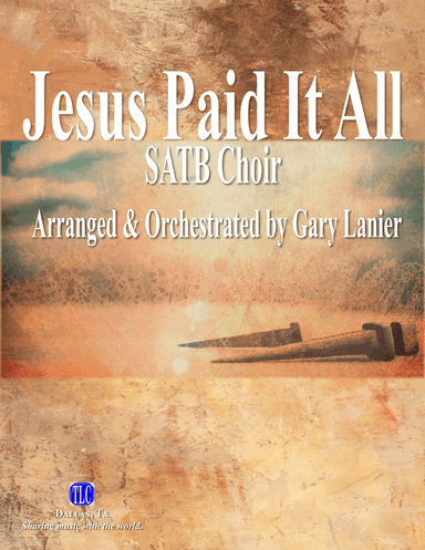 Jesus Paid It All (SATB CHOIR with Piano - Choir Prt included)