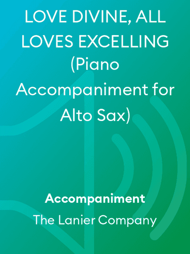 LOVE DIVINE, ALL LOVES EXCELLING (Piano Accompaniment for Alto Sax)