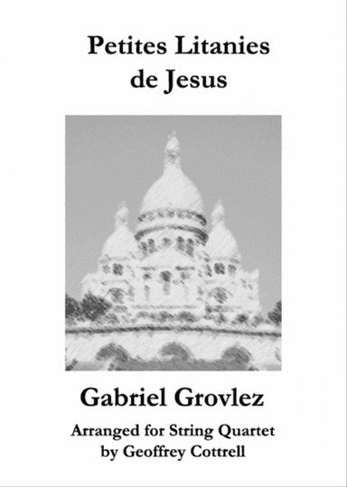 Petites Litanies de Jesus arranged for String Quartet