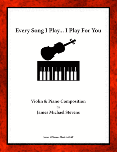 Every Song I Play... I Play For You - Violin & Piano