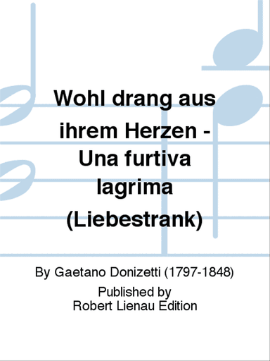 Wohl drang aus ihrem Herzen - Una furtiva lagrima (Liebestrank)