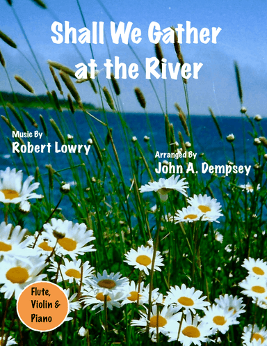 Shall We Gather at the River (Trio for Flute, Violin and Piano)