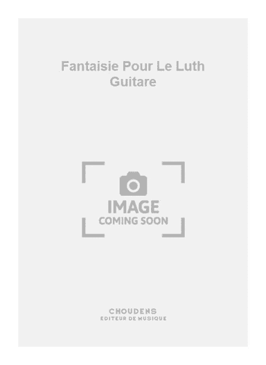 Fantaisie Pour Le Luth Guitare