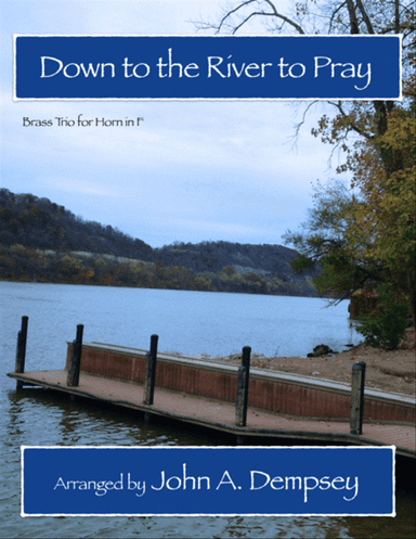 Down to the River to Pray (Horn in F Trio)