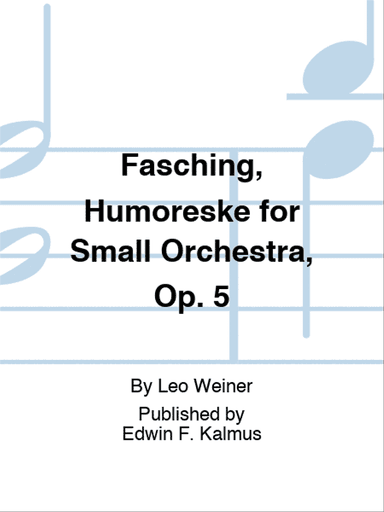 Fasching, Humoreske for Small Orchestra, Op. 5