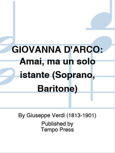 GIOVANNA D'ARCO: Amai, ma un solo istante (Soprano, Baritone)
