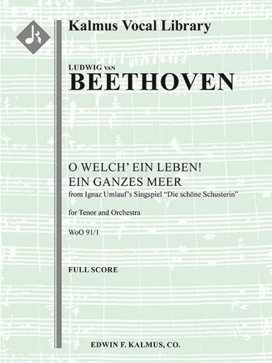 Concert Aria: O welch' ein Leben! ein ganzes Meer, WoO 91/1 (Two Concert Arias from Ignaz Umlauf's Singspiel Die Schöne Schusterin)
