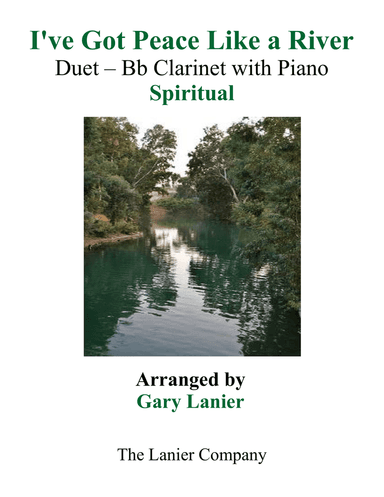 Gary Lanier: I'VE GOT PEACE LIKE A RIVER (Duet – Bb Clarinet & Piano with Parts)