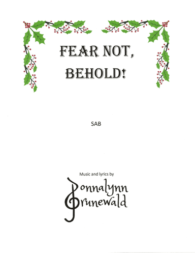 Fear Not, Behold!