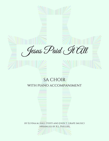 Jesus Paid It All - SA Choir with Piano Accompaniment