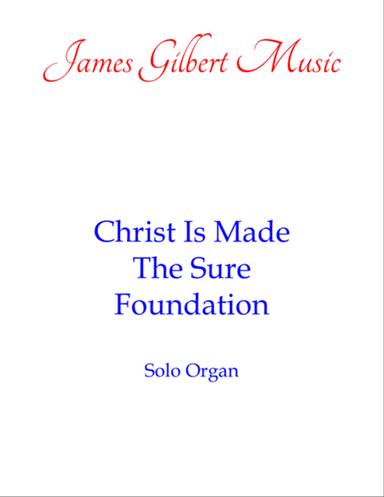 Christ Is Made The Sure Foundation