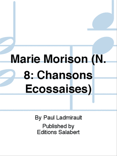 Marie Morison (N. 8: Chansons Ecossaises)