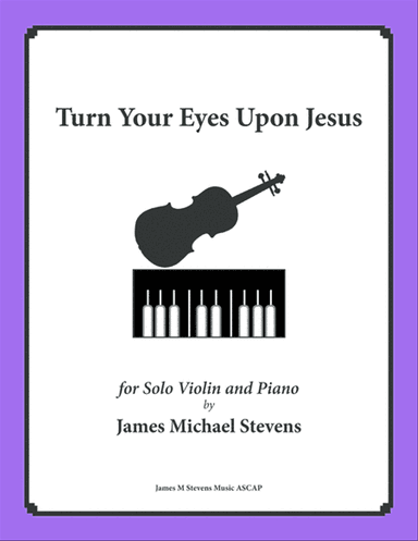 Turn Your Eyes Upon Jesus - Solo Violin