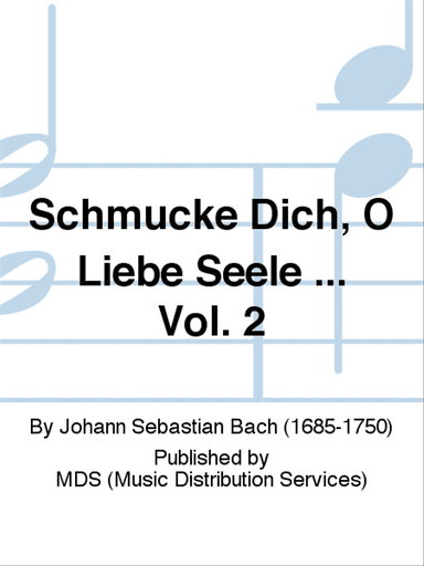 Schmücke dich, o liebe Seele ... Vol. 2