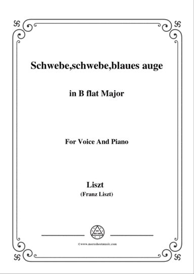 Liszt-Schwebe,schwebe,blaues auge in B flat Major,for Voice and Piano