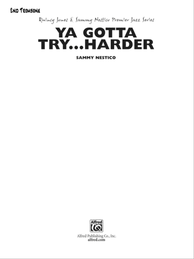 Ya Gotta Try ... Harder: 2nd Trombone