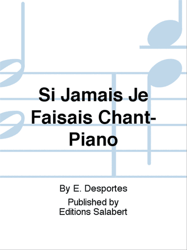Si Jamais Je Faisais Chant-Piano