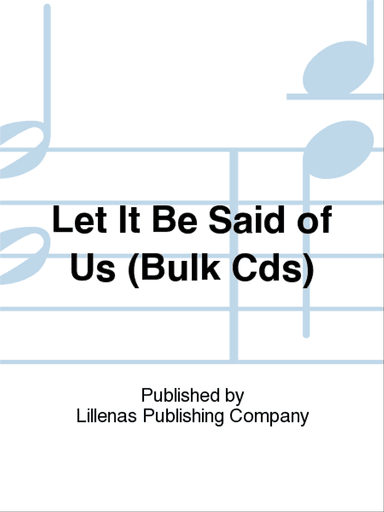 Let It Be Said of Us (Bulk Cds)
