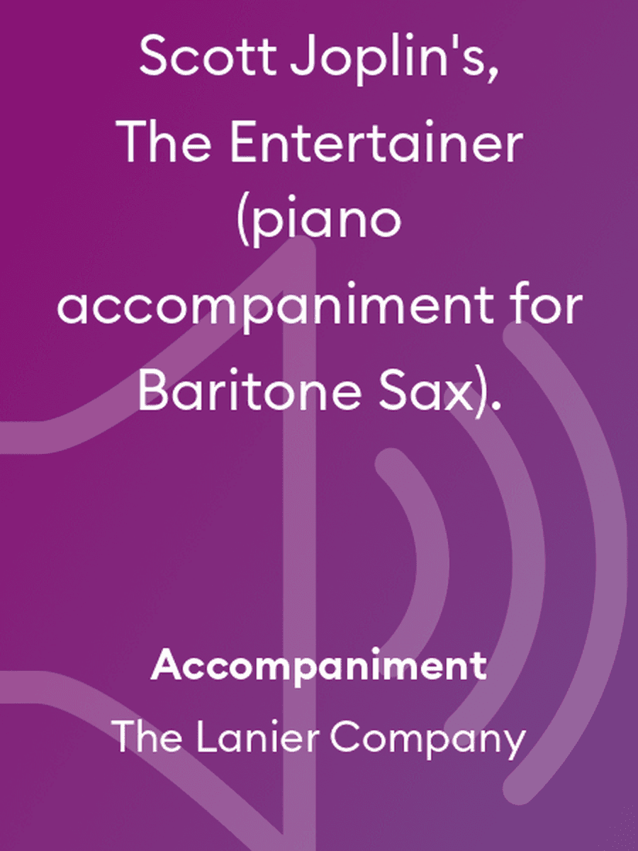 Scott Joplin's, The Entertainer (piano accompaniment for Baritone Sax).