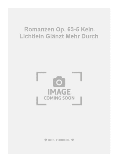 Romanzen Op. 63-5 Kein Lichtlein Glänzt Mehr Durch