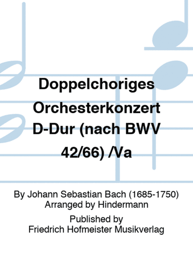Doppelchoriges Orchesterkonzert D-Dur (nach BWV 42/66) /Va