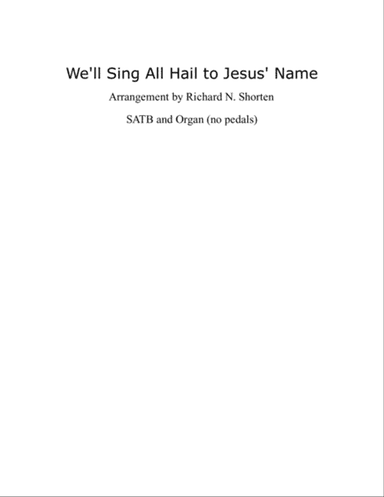 We'll Sing All Hail to Jesus Name