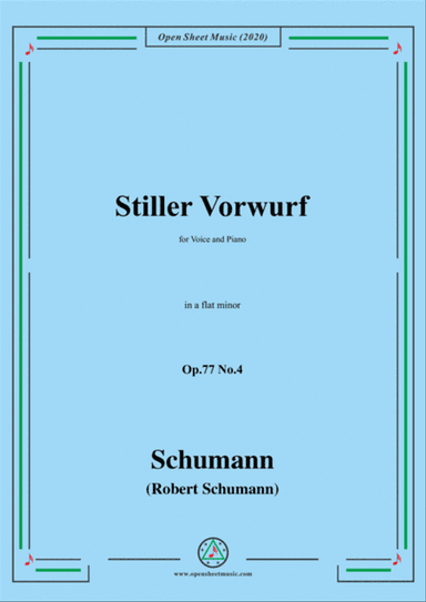 Schumann-Stiller Vorwurf,Op.77,No.4,in a flat minor,for Voice&Piano