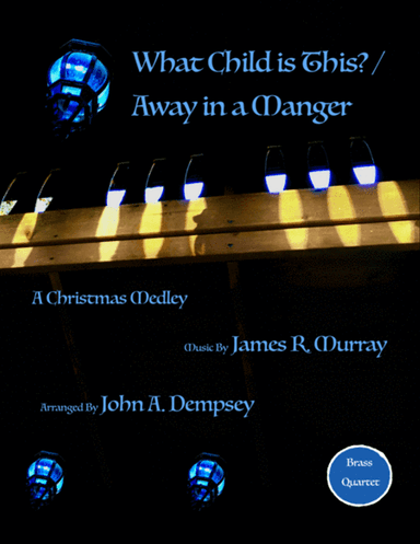Christmas Medley (What Child is This / Away in a Manger): Quartet for Two Trumpets and Two Trombones