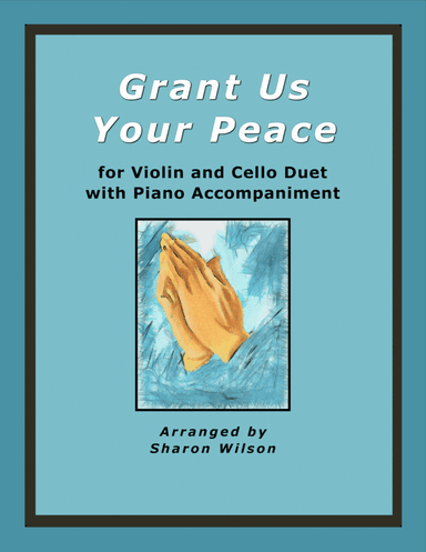 Grant Us Your Peace (for Violin and Cello Duet with Piano Accompaniment)