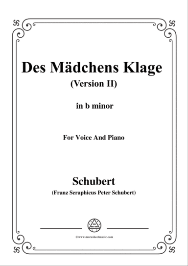 Schubert-Des Mädchens Klage (Version II),in b minor,D.191,for Voice and Piano