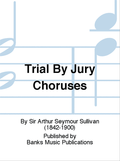 Trial By Jury Choruses