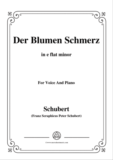 Schubert-Der Blumen Schmerz,Op.173 No.4,in e flat minor,for Voice&Piano